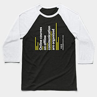 Online courses on Offline communication (dark edition) Baseball T-Shirt